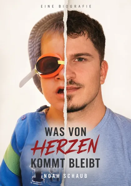 Buchcover: Was von Herzen kommt, bleibt – Eine Biografie von Noah Schaub